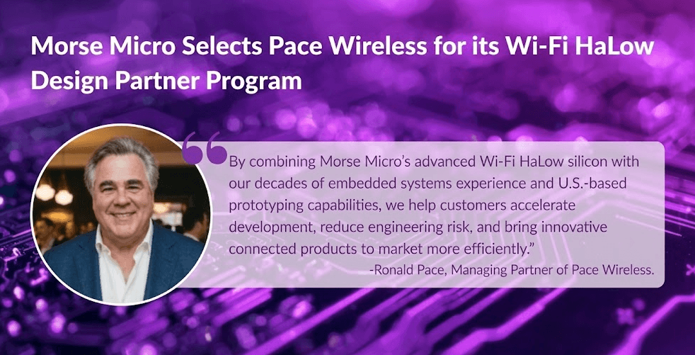 Morse Micro Wi-Fi HaLow Design Partner Program announcement featuring a portrait of Ronald Pace, Managing Partner of Pace Wireless, alongside his quote on accelerating IoT development.